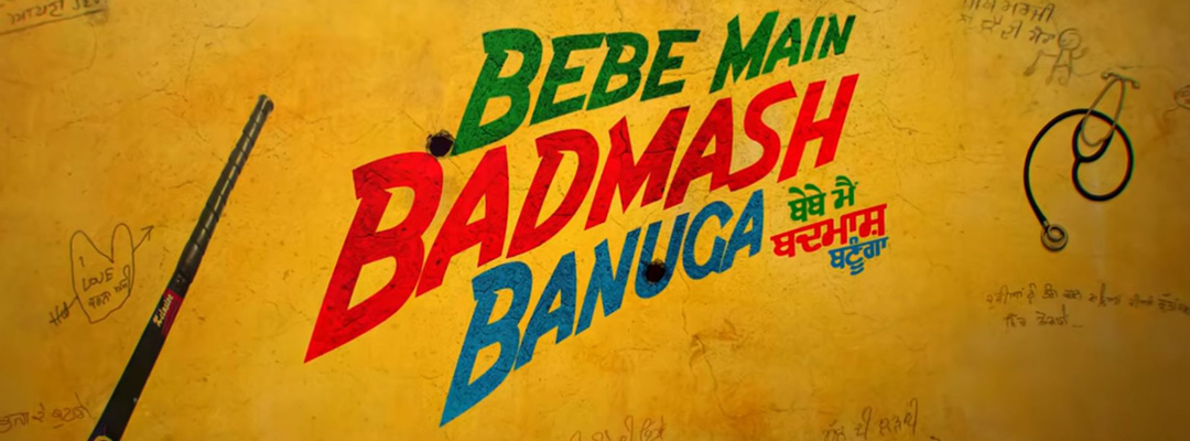 Bebe Main Badmash Banuga (2D) (PUN)