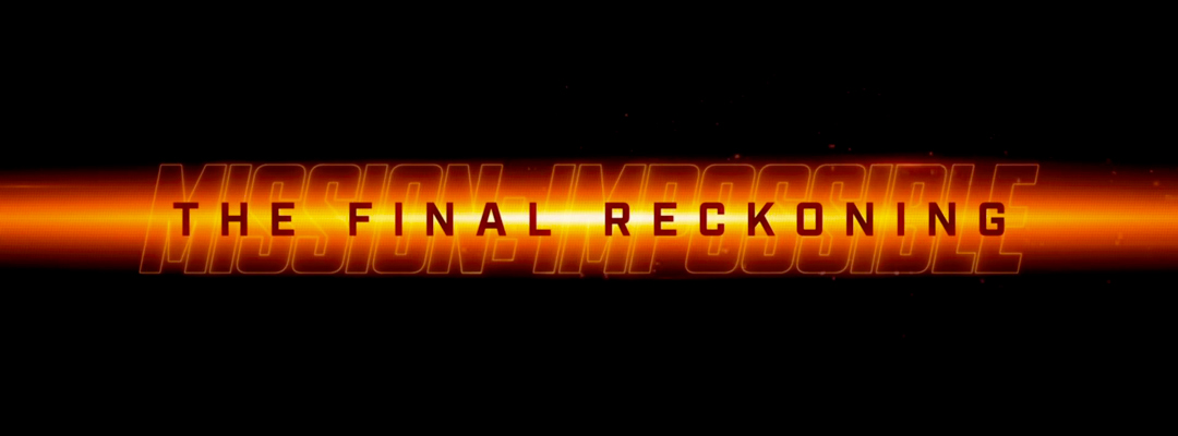 Mission: Impossible - The Final Reckoning (2D)