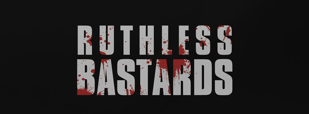 Ruthless Bastards (2D)