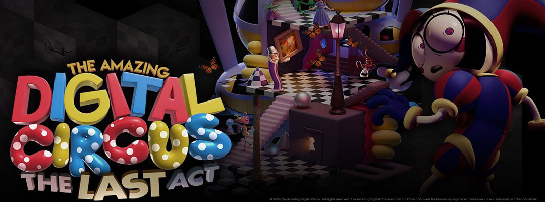 The Amazing Digital Circus: The Last Act (2D)