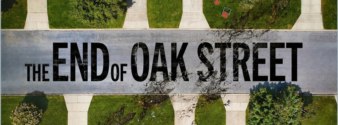 The End of Oak Street (2D)